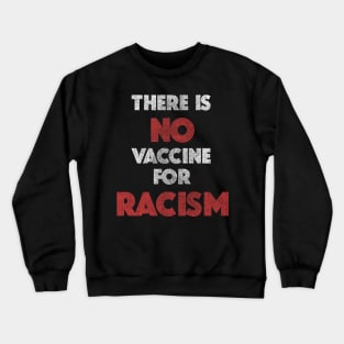 There is no vaccine for racism kamala anti-trump 2020 gifts Crewneck Sweatshirt